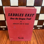 Saddles East Over The Oregon Trail Chaplain John Beard 1949 Binfords & Mort. Fixed Price $9.50.