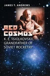Red Cosmos: K. E. Tsiolkovskii, Grandfather Of Soviet Rocketry By Texas A&m Univ. Fixed Price $88.75.
